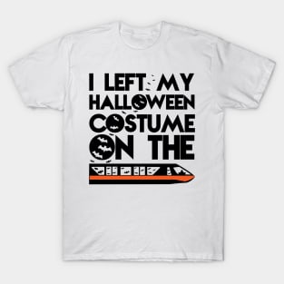 I left my Halloween Costume on the Monorail T-Shirt